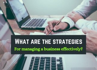 What Are the Strategies for Managing a Business Effectively? Business strategies
